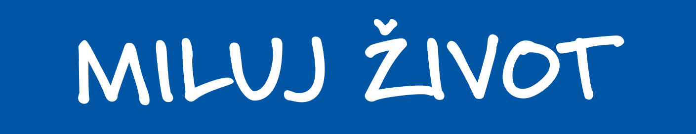 MILUJ ŽIVOT